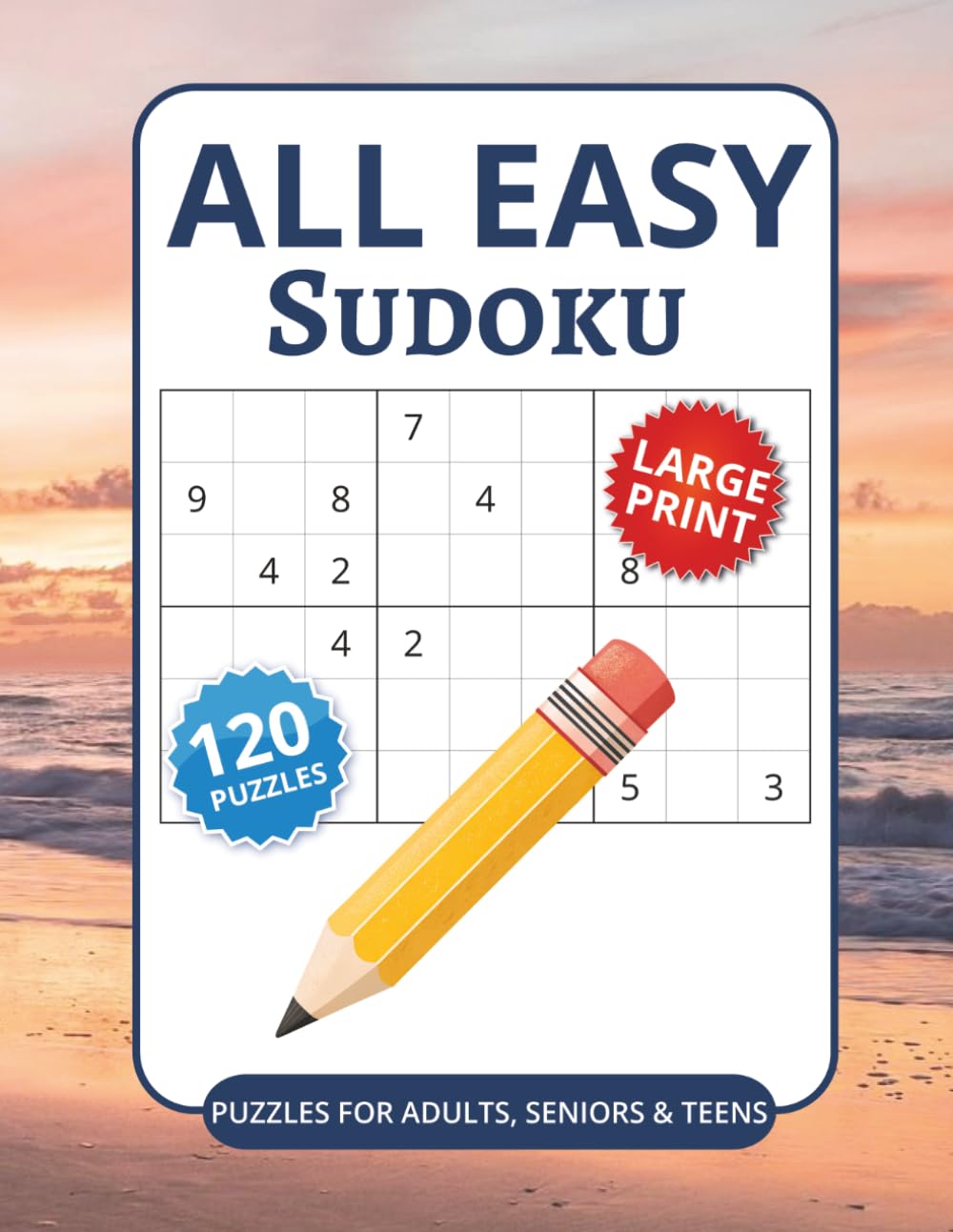 All Easy Sudoku: Large Print Easy Sudoku Puzzles for Adults and Seniors – Fun Brain Games to Improve Memory, Focus & Mental Clarity with Solutions