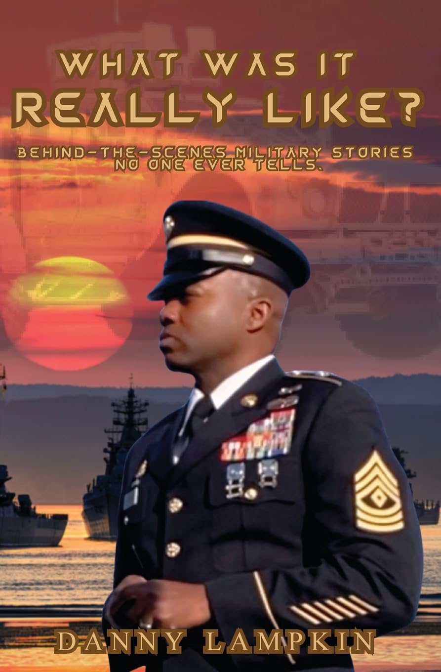What Was It Really Like?: Behind-the-scenes military stories no one ever tells.