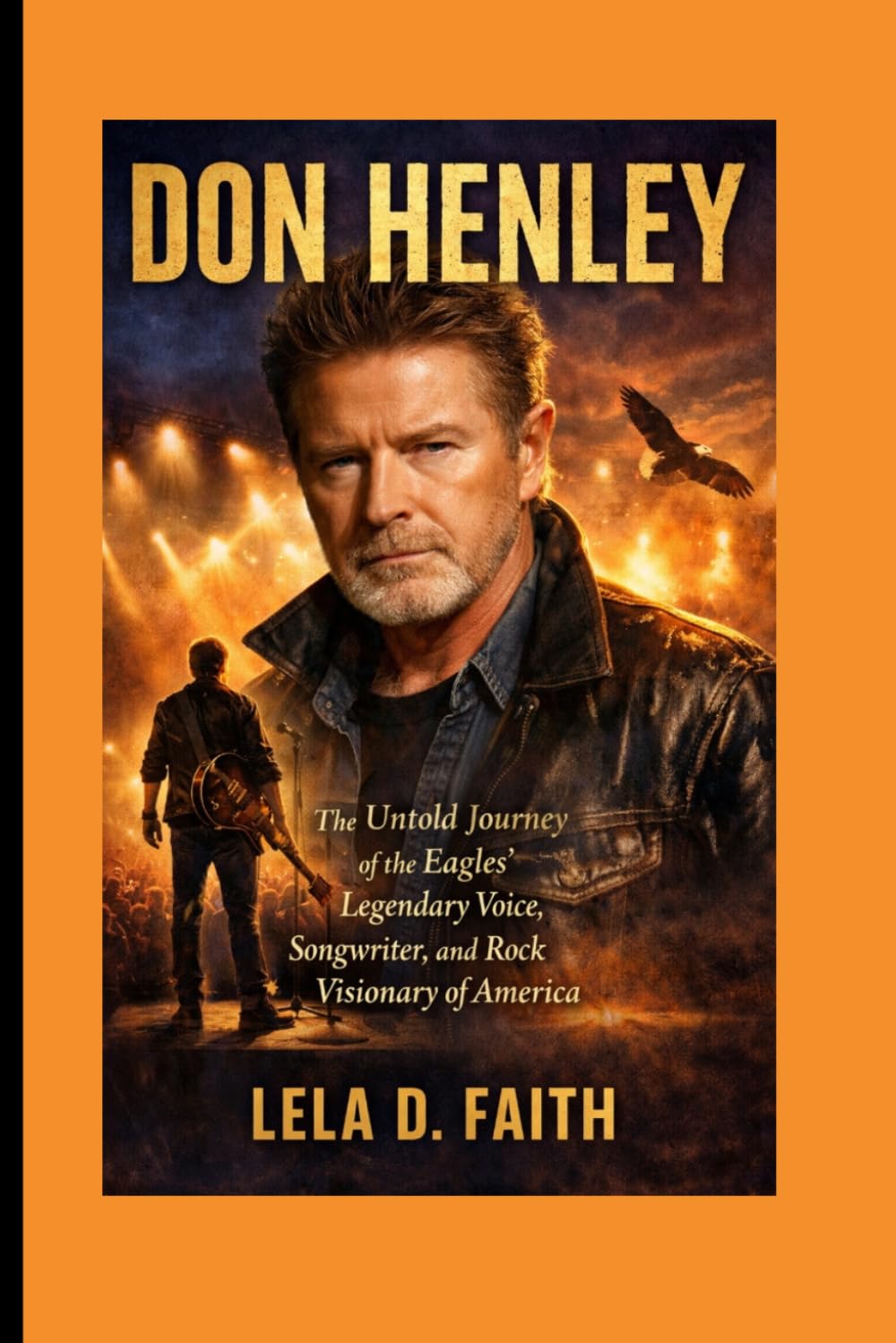 DON HENLEY BIOGRAPHY: The Untold Journey of the Eagles’ Legendary Voice, Songwriter, and Rock Visionary of America