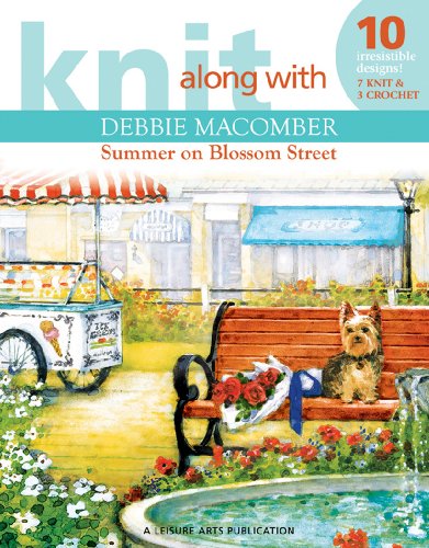 Knit Along with Debbie Macomber: Summer on Blossom...