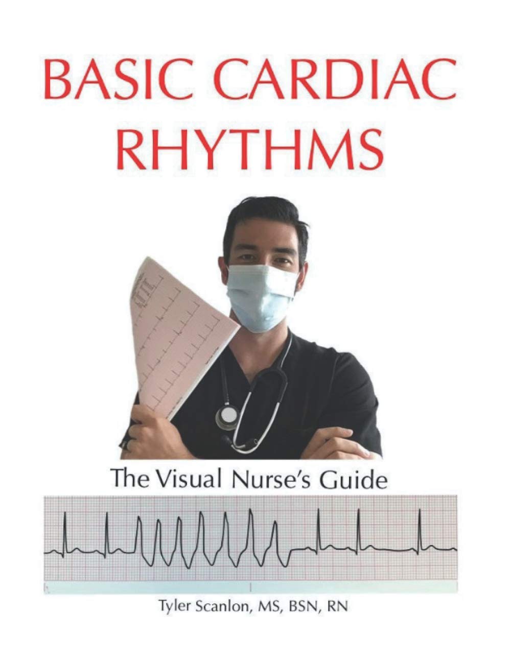 Basic Cardiac Rhythms: The Visual Nurse's Guide