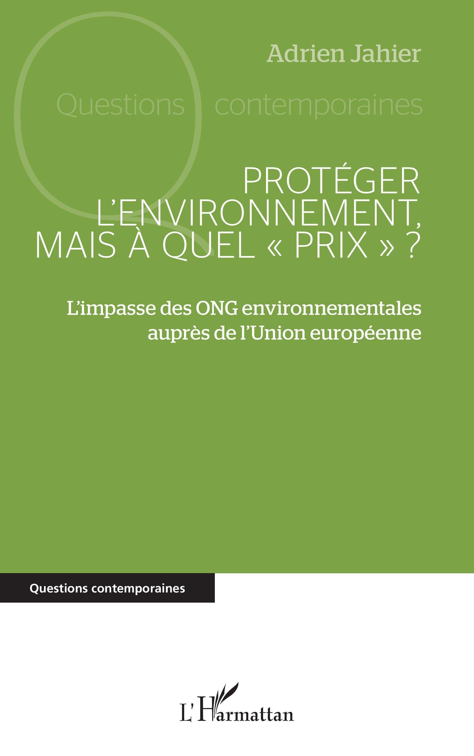 Protéger l’environnement, mais à quel « prix » ?: L’impasse des ONG environnementales auprès de l’Union européenne (Questions Contemporaines)