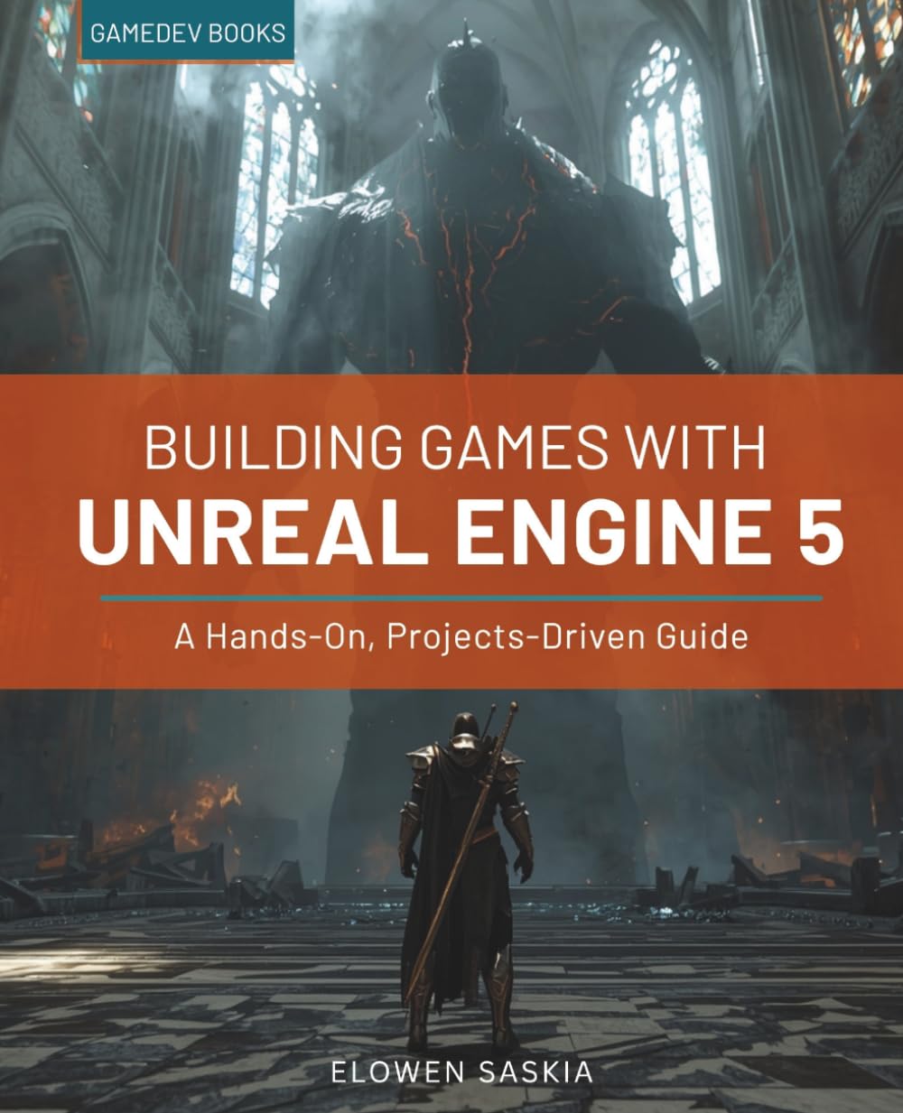 Building Games with Unreal Engine 5: A Hands-On, Project-Driven Guide