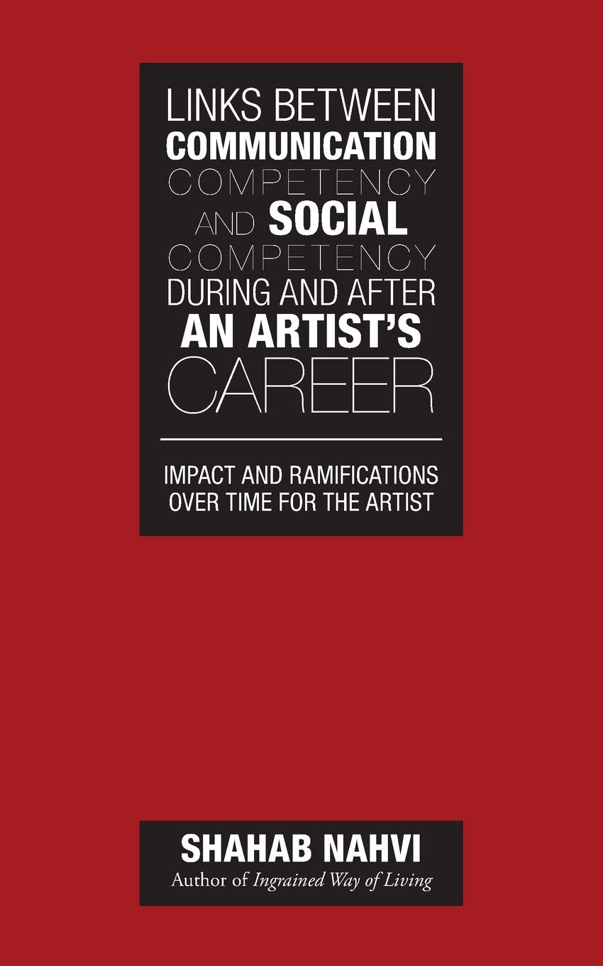 Links Between Communication Competency and Social Competency During and After an Artist's Career: Impact and Ramifications Over Time for the Artist