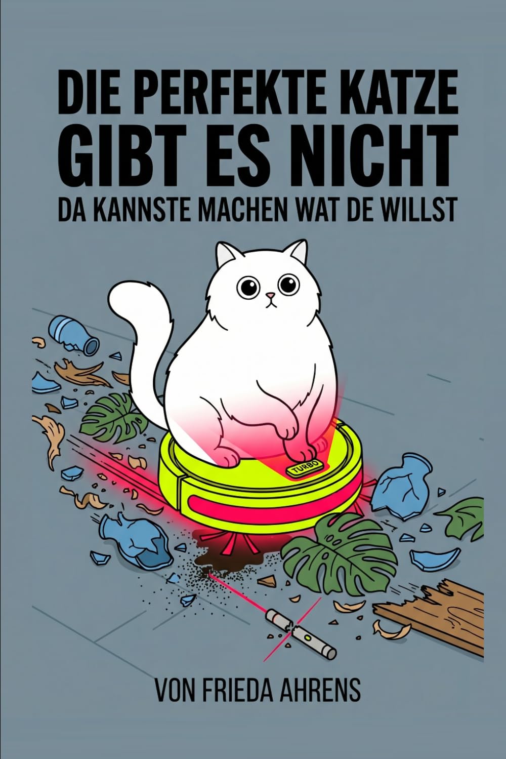 Die perfekte Katze gibt es nicht!: Da kannste machen wat de willst