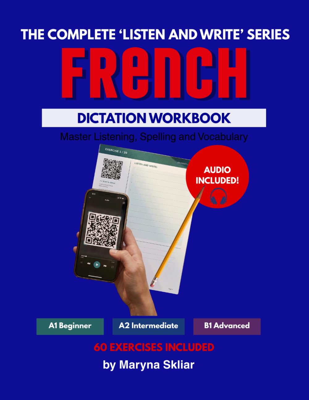 French Dictation Workbook: The Complete Listen and Write Series: Master Listening, Spelling and Vocabulary