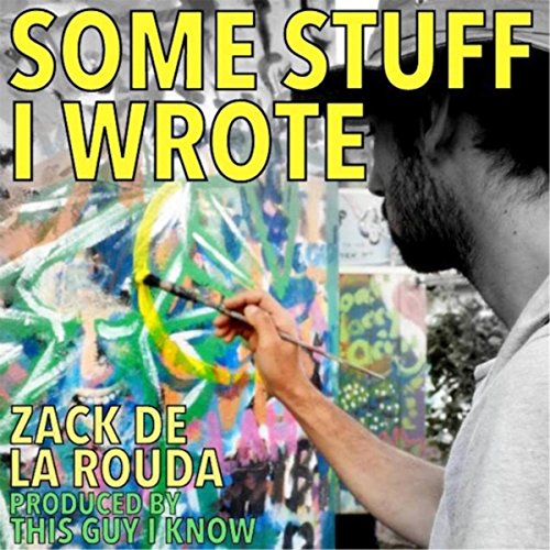 Amazon.com: Some Stuff I Wrote : Zack De La Rouda: Digital Music