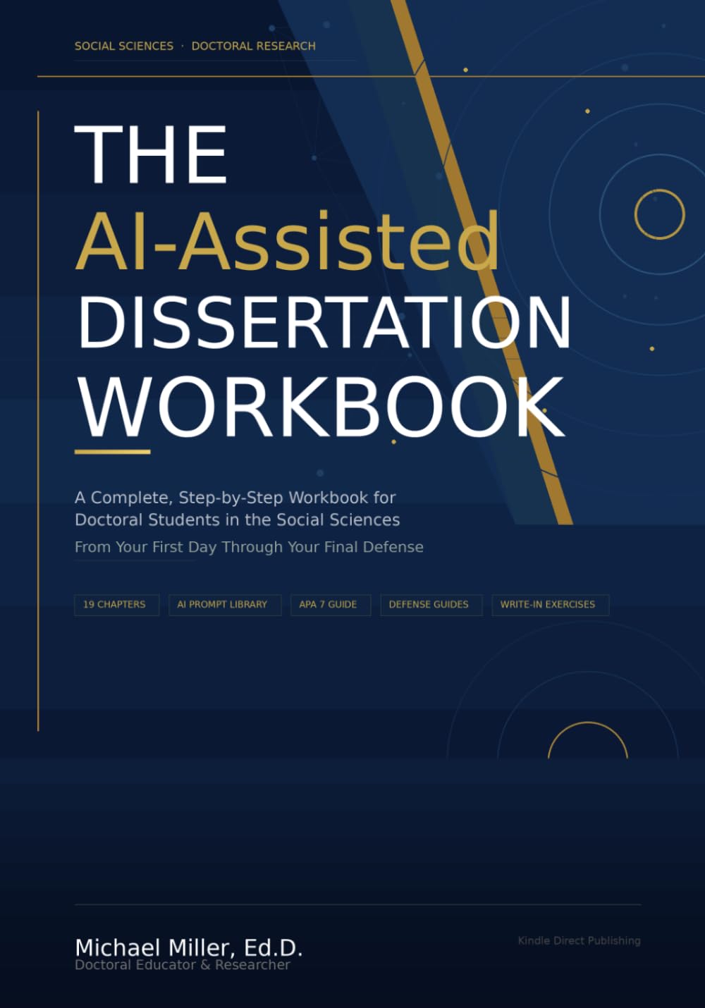THE AI-ASSISTED DISSERTATION WORKBOOK: A Complete, Step-by-Step Workbook for Doctoral Students in the Social Sciences