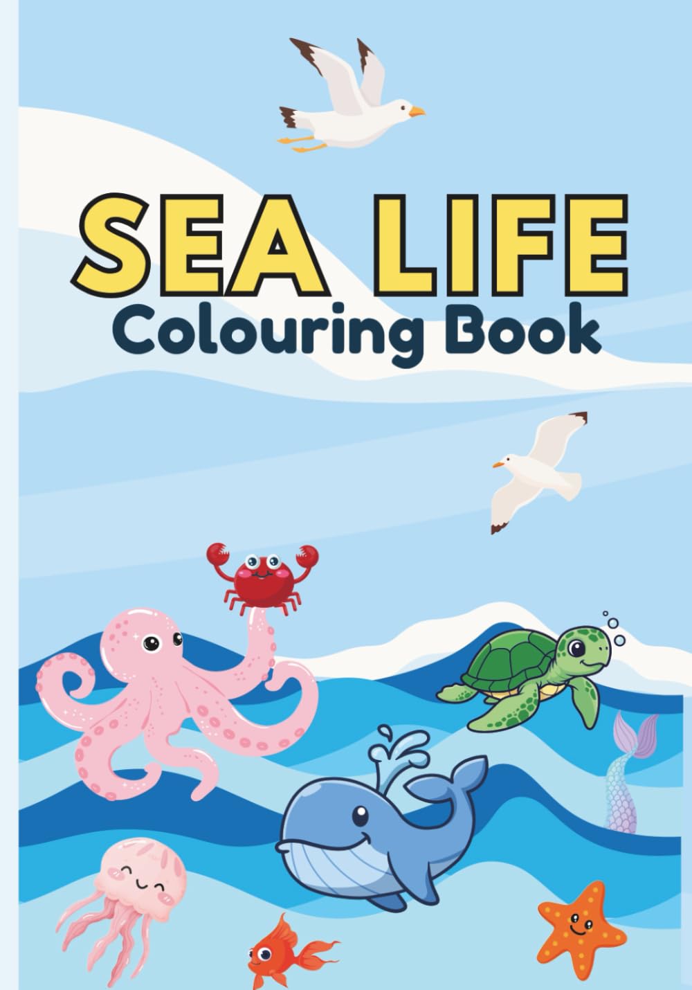 Sea Life Colouring Book for Kids: Fun Colouring Pages with Sea Life Creatures for Preschool Children Ages 3-6