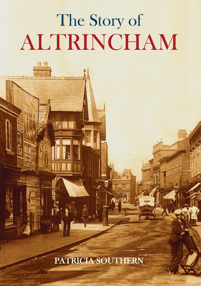 The Story of Altrincham,Patricia Southern