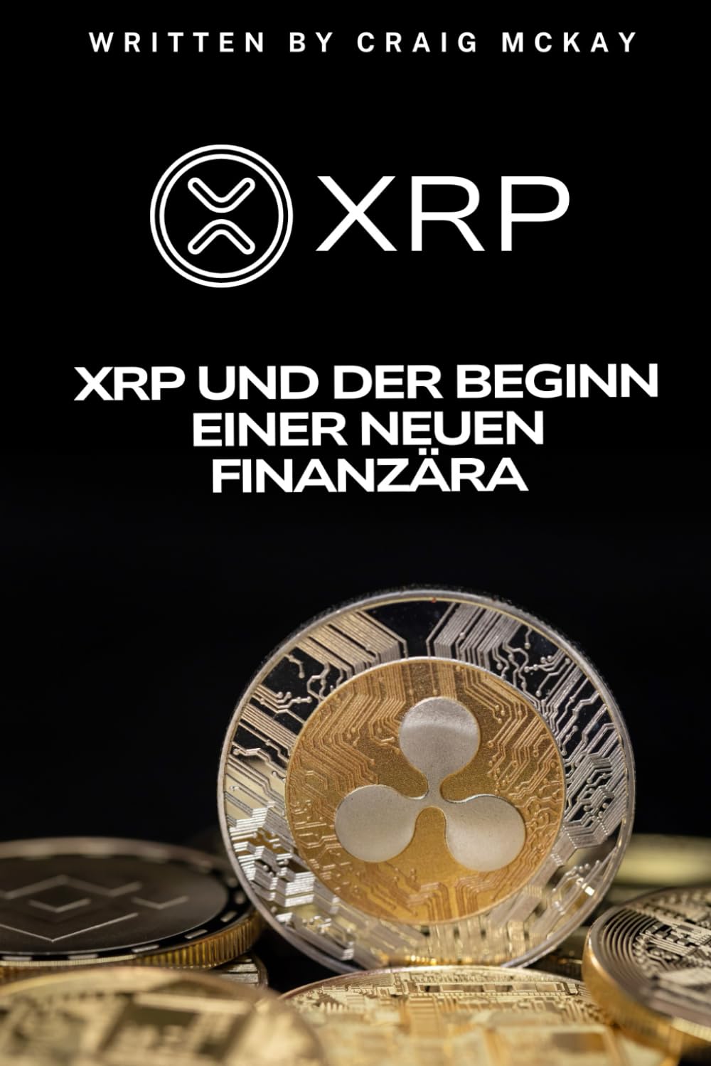 XRP und der Beginn einer neuen Finanzära - McKay, Craig - Amazon.de: Bücher
