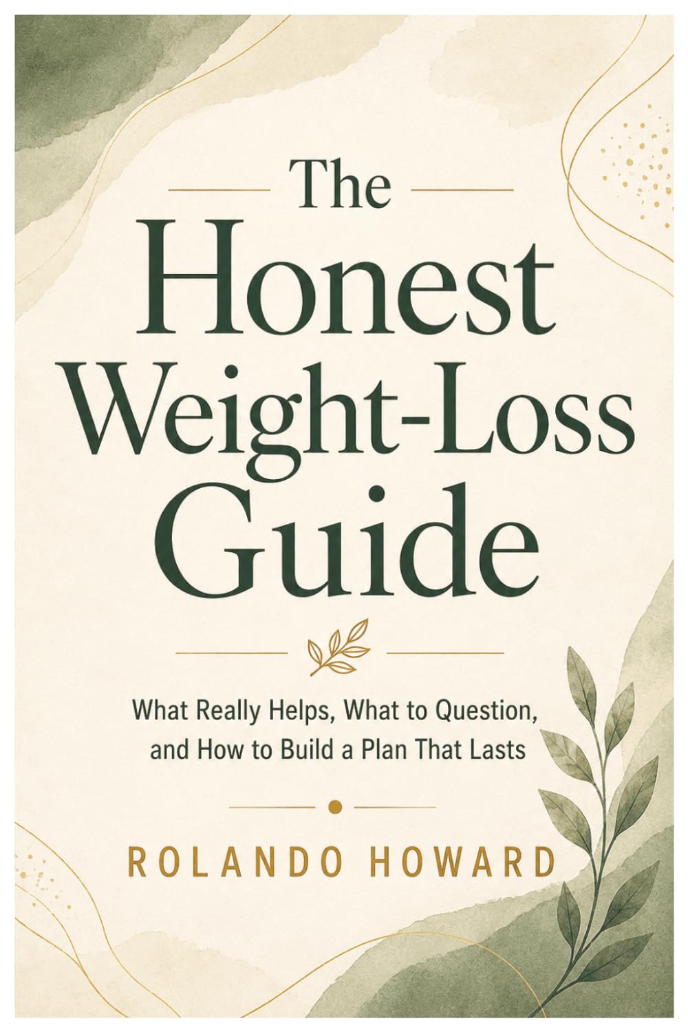 The Honest Weight-Loss Guide: What Really Helps, What to Question, and How to Build a Plan That Lasts