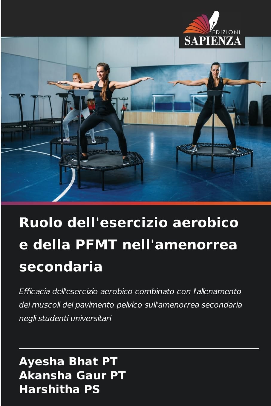 Ruolo dell'esercizio aerobico e della PFMT nell'amenorrea secondaria: Efficacia dell'esercizio aerobico combinato con l'allenamento dei muscoli del ... secondaria negli studenti universitari