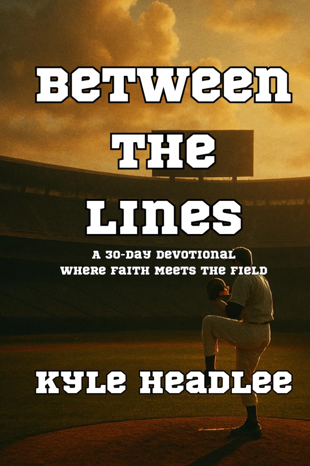 Between the Lines: A 30-Day Devotional Where Faith Meets the Field