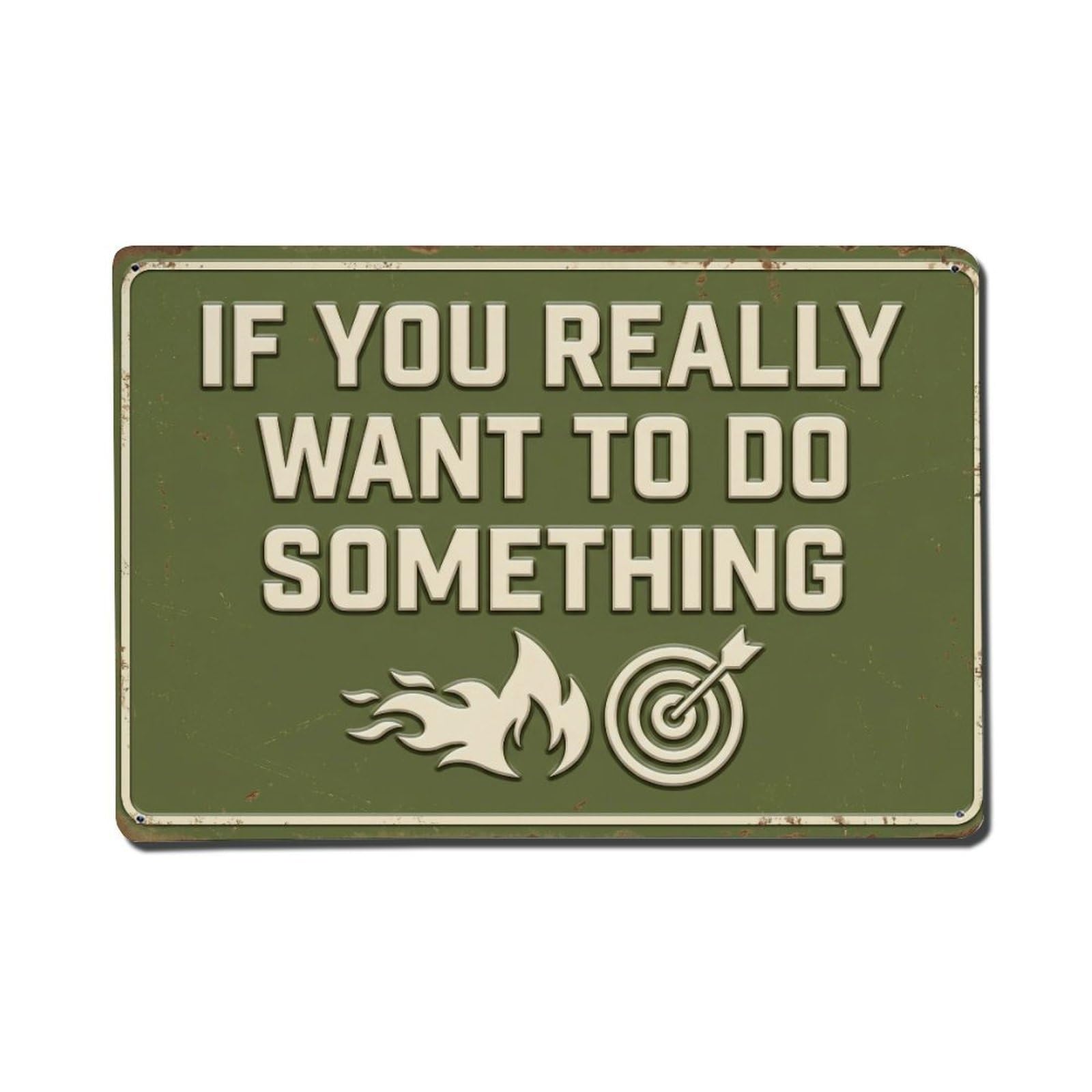 Really Want Do Something Retro Motivational Slogans Metal Tin Sign Plaque Wall Decor for Cafe, Club Bar, Office, Home Garden Metal Poster 8x12Inch