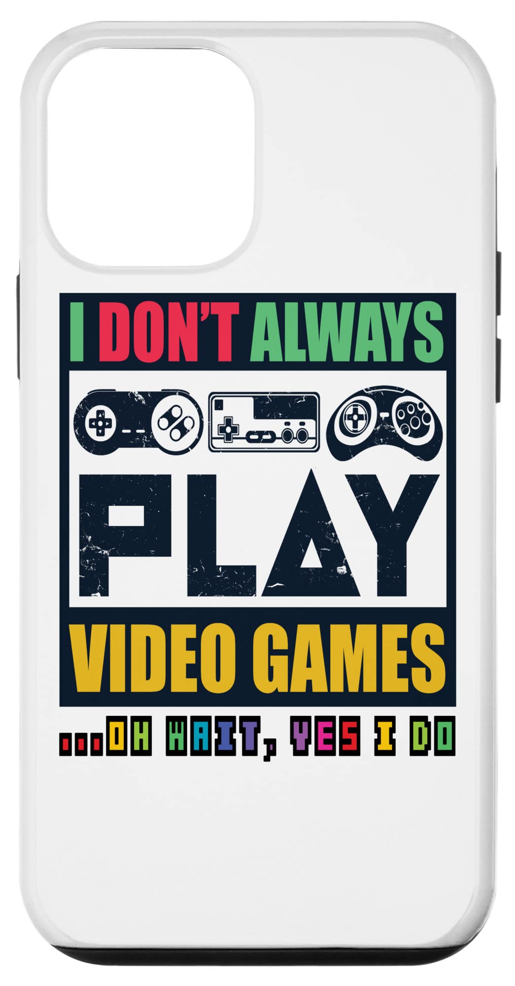 Amazon.com: iPhone 12 mini I Don't Always Play Video Games, Men Women Kids,  Funny Gamer Case : Cell Phones & Accessories