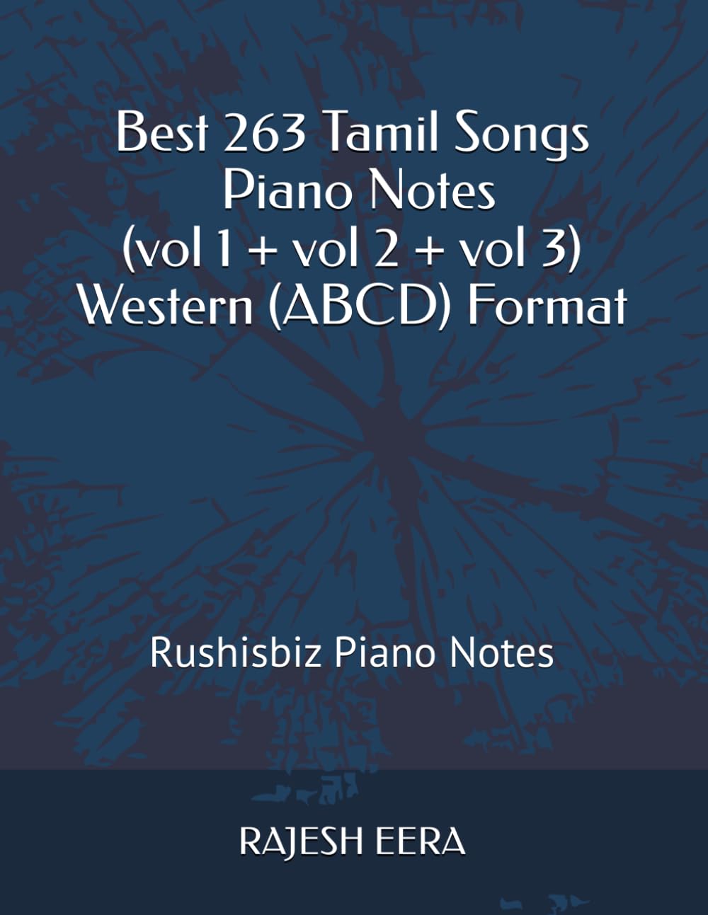 Best 263 Tamil Songs - Piano Notes (vol 1 + vol 2 + vol 3) Western (ABCD) Format: Rushisbiz Piano Notes