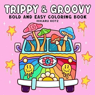 Trippy & Groovy Psychedelic Coloring Book for Adults: Mushrooms, Aliens, Magic Worlds & Illusions for Ultimate Relaxation