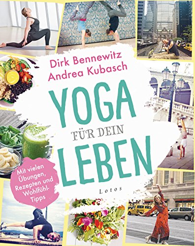 Yoga für dein Leben: Mit vielen Übungen, Rezepten und...