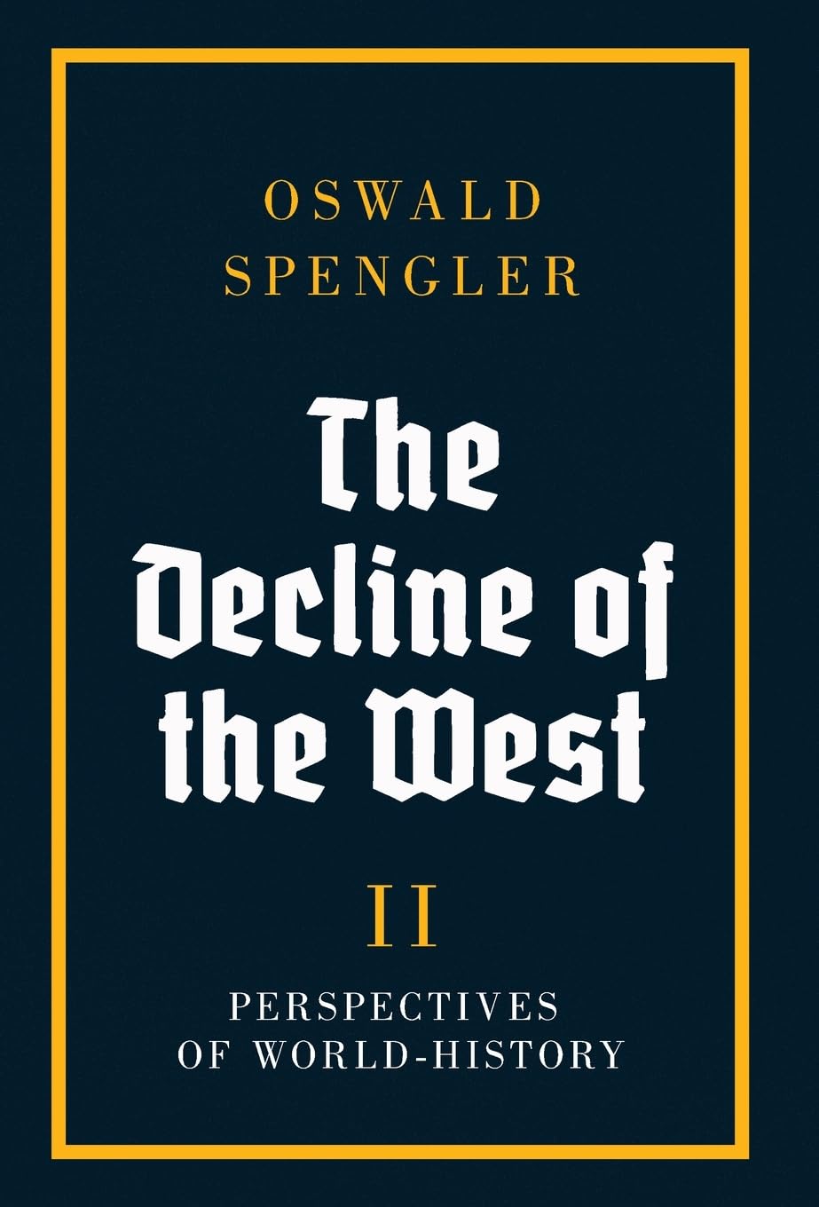 The Decline of the West: Perspectives of World-History: 2