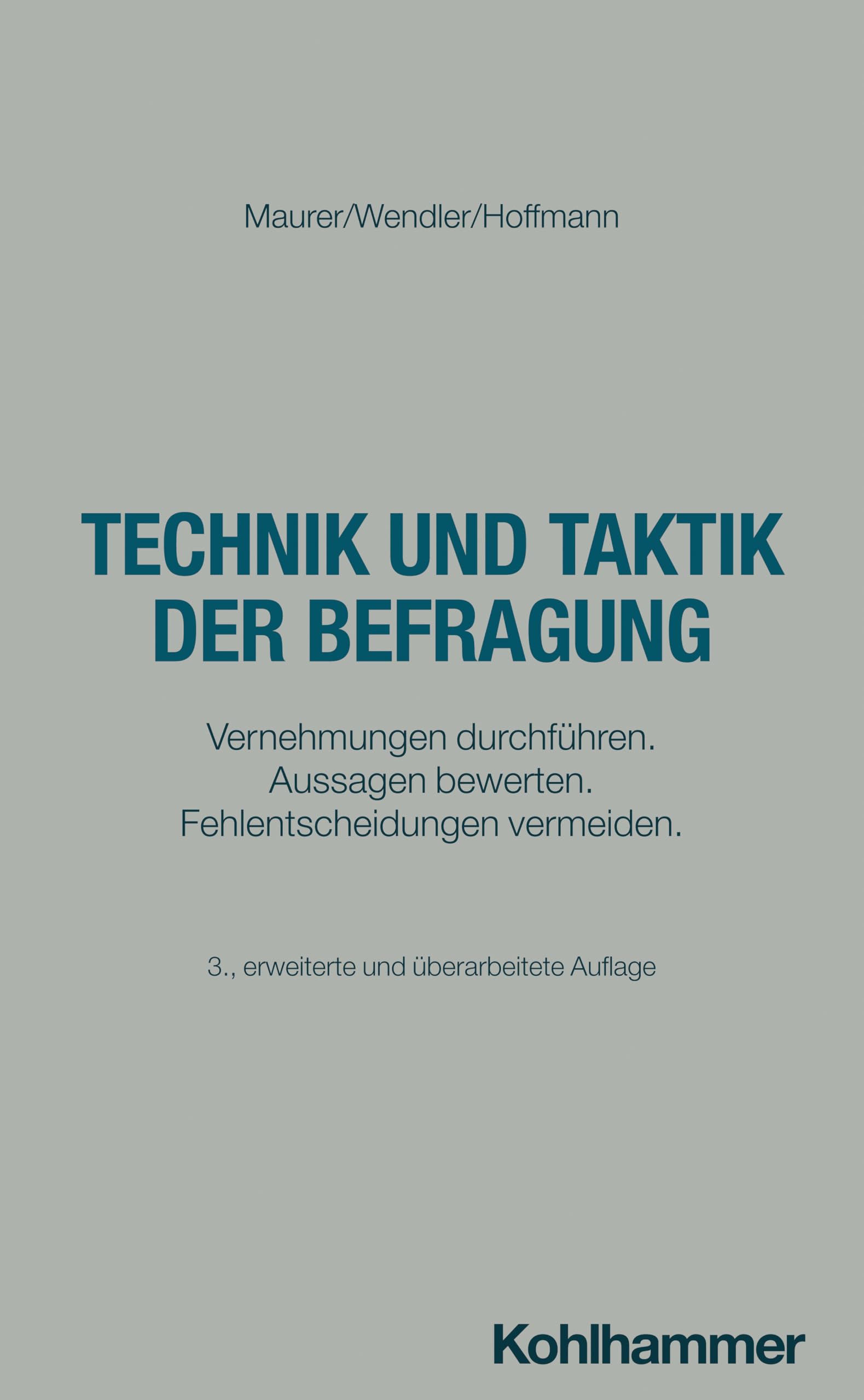 Technik und Taktik der Befragung: Vernehmungen durchführen. Aussagen bewerten. Fehlentscheidungen vermeiden