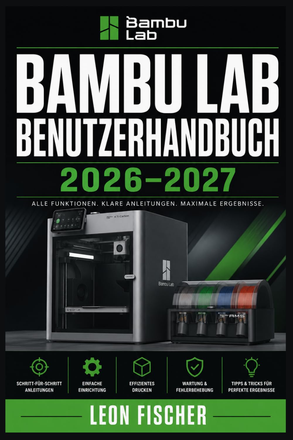 Bambu Lab Benutzerhandbuch 2026–2027: Der komplette Ratgeber zu Einrichtung, Wartung und Fehlerbehebung für alle Modelle