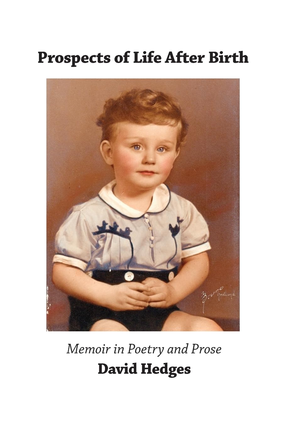 Prospects of Life After Birth: Memoir in Poetry and Prose: Memoir in Poetry and Prose