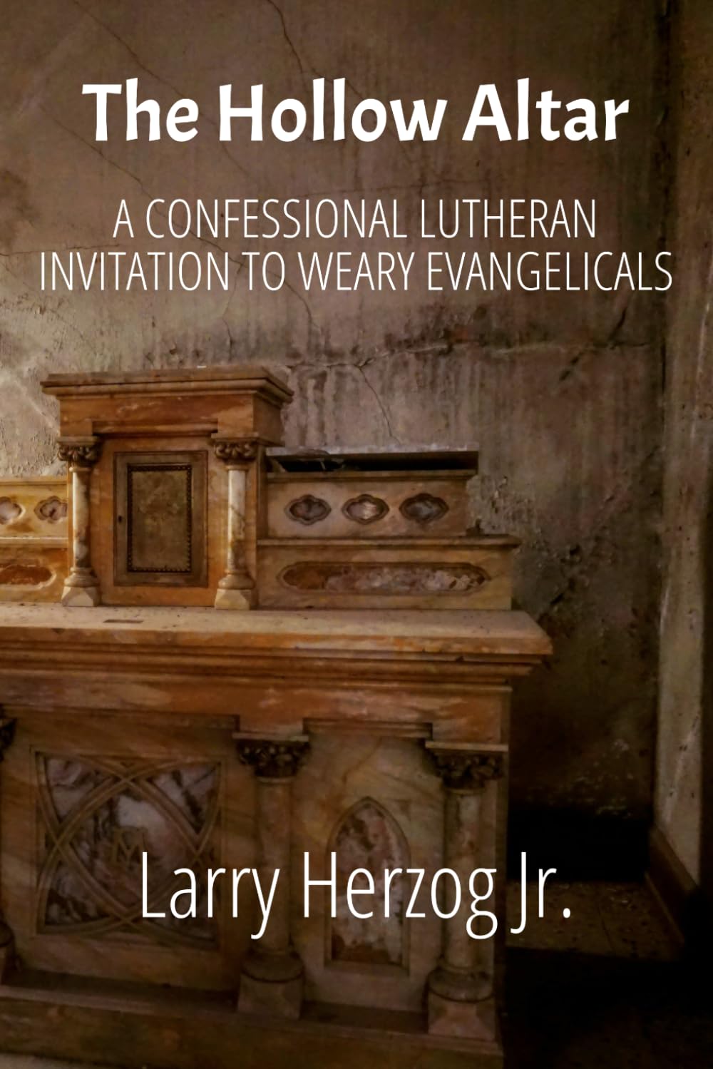The Hollow Altar: A Confessional Lutheran Invitation to Weary Evangelicals