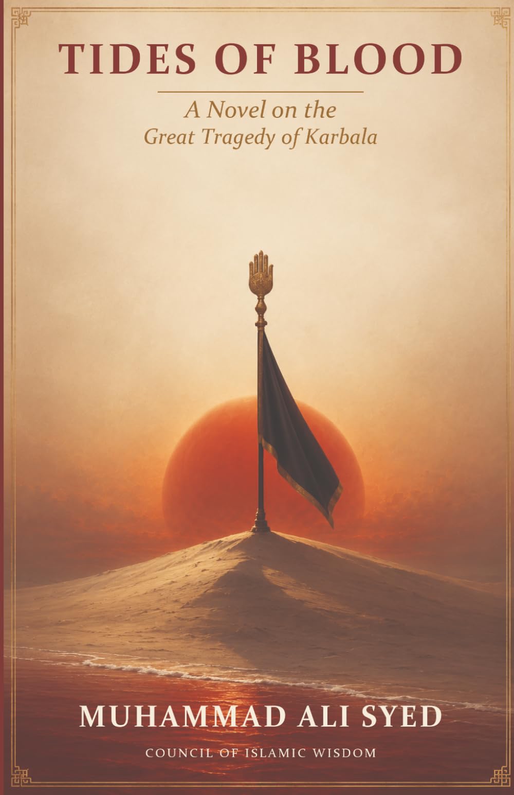 Tides of Blood: A Novel on the Great Tragedy of Karbala