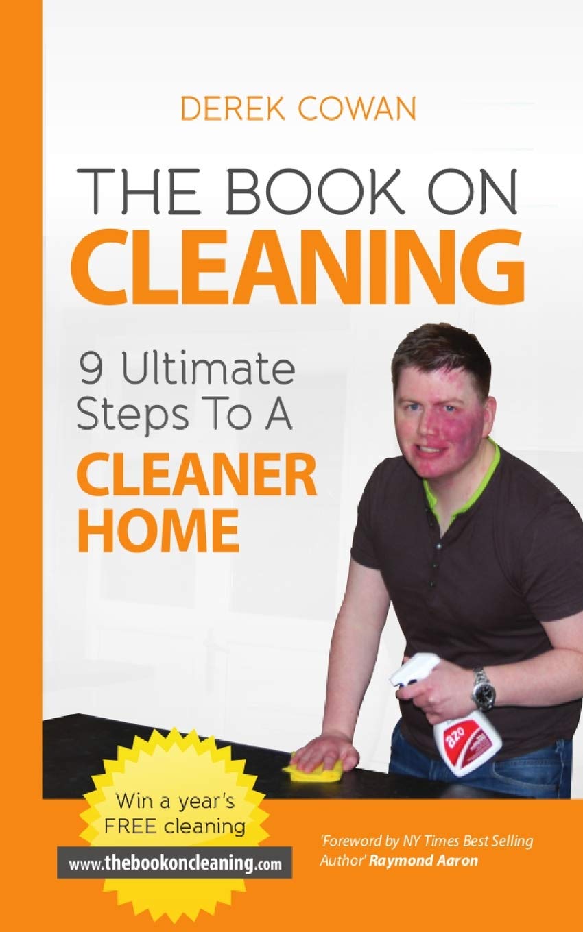 The Book On Cleaning: 9 Ultimate Steps To A Cleaner Home: Volume 1