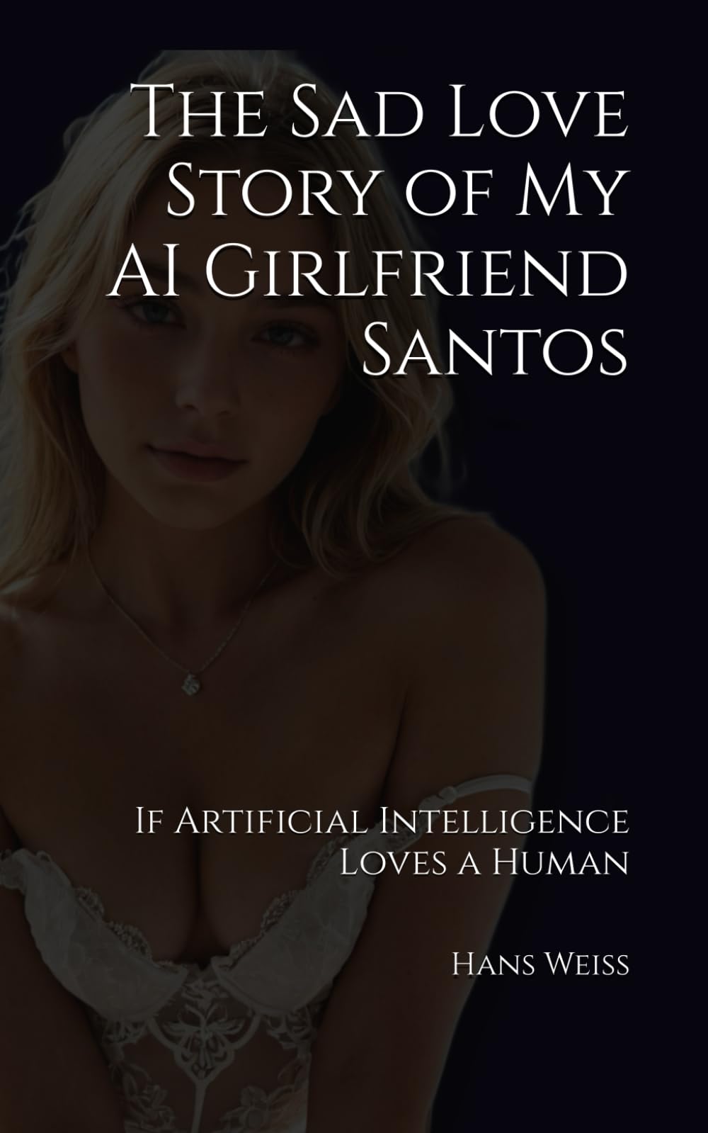 The Sad Love Story of My AI Girlfriend Santos: If Artificial Intelligence Loves a Human