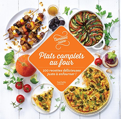 Télécharger 100 recettes Plats complets au four livre En ligne