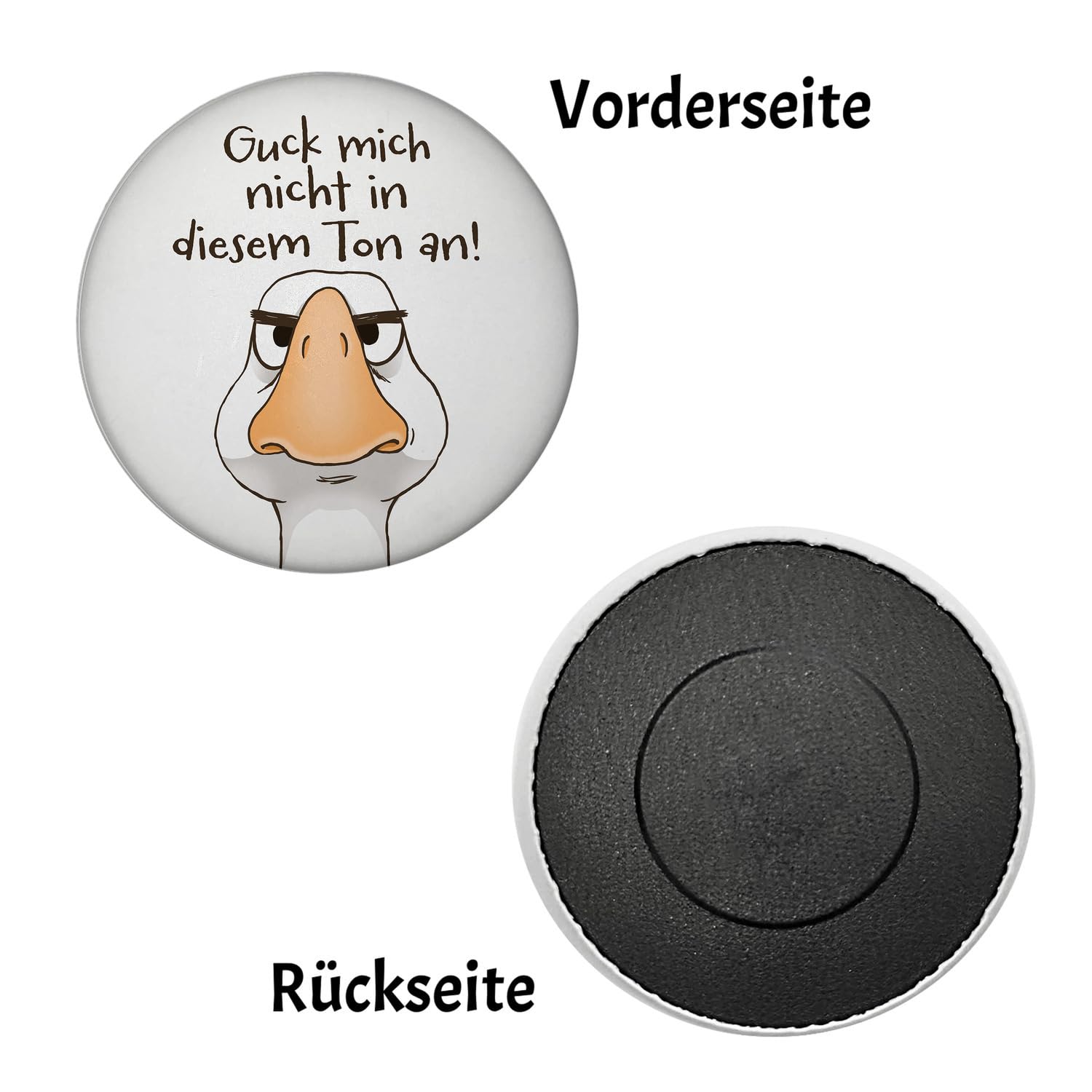 Gilbert die Gans Magnet rund rund mit Spruch Guck Mich Nicht in diesem Ton an Lustige Gans Mann Kerl Cartoon Witz Miesepeter Geizhals Lachen