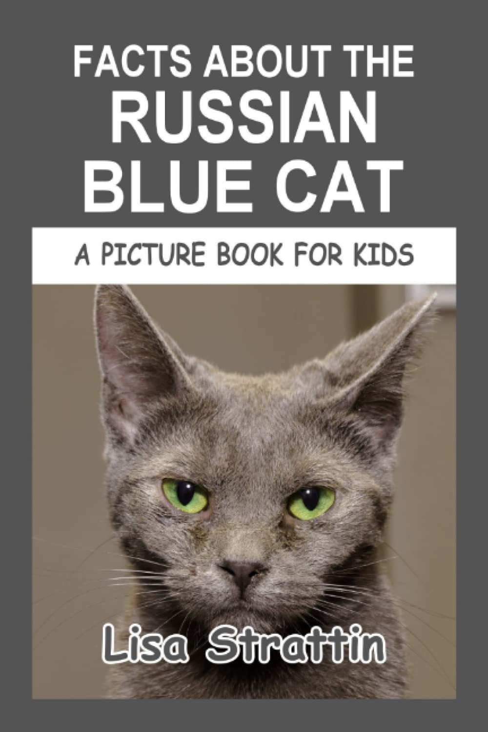 Facts About the Russian Blue Cat (A Picture Book For Kids)