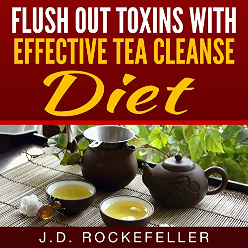 Flush Out Toxins with Effective Tea Cleanse Diet (Audible