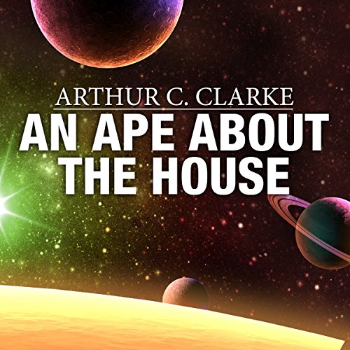An Ape About the House (By Arthur C. Clarke)