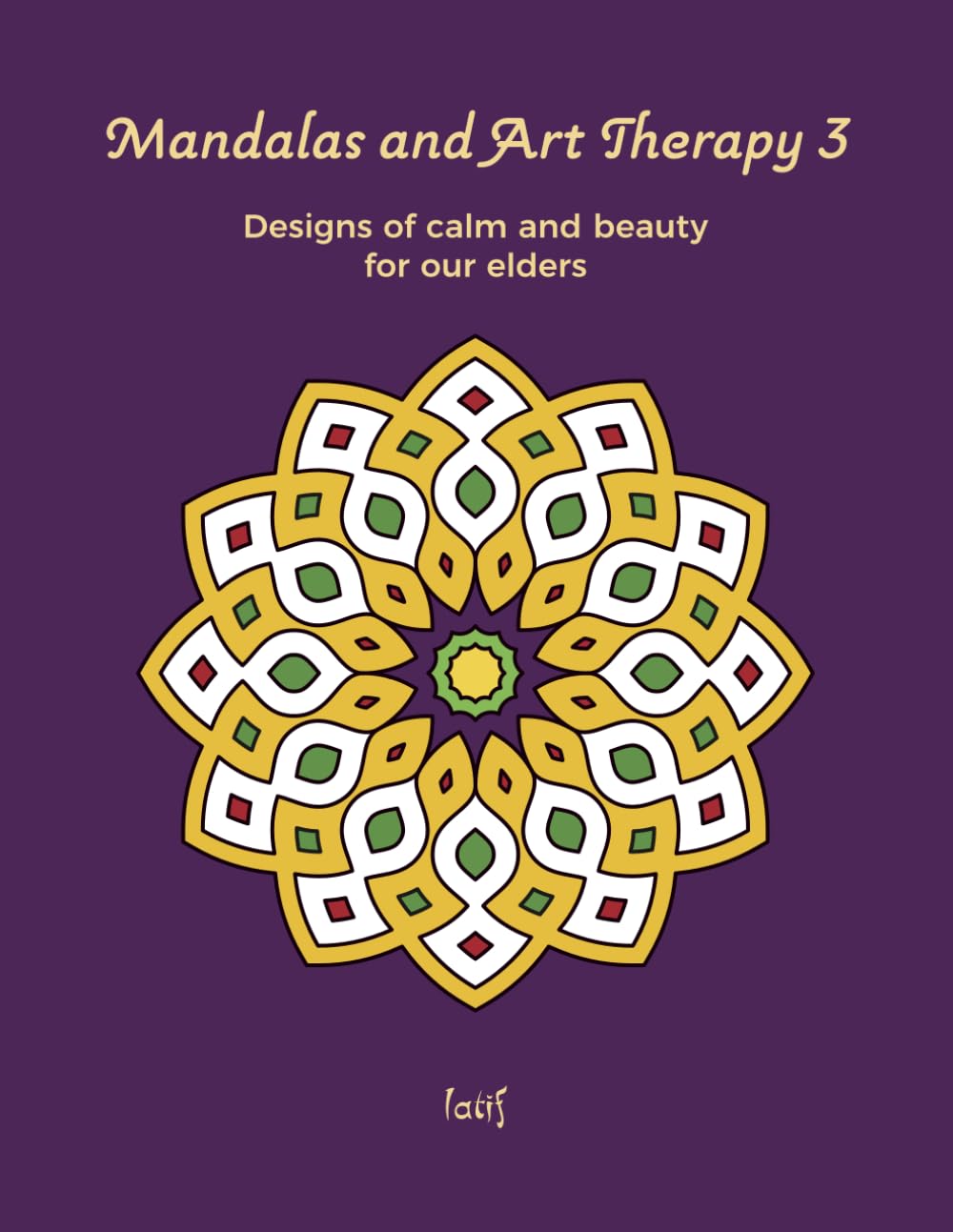 Mandalas and Art Therapy 3: Coloring book for seniors, and older adults: easy, large mandalas for relaxation, focus, memory and well-being.