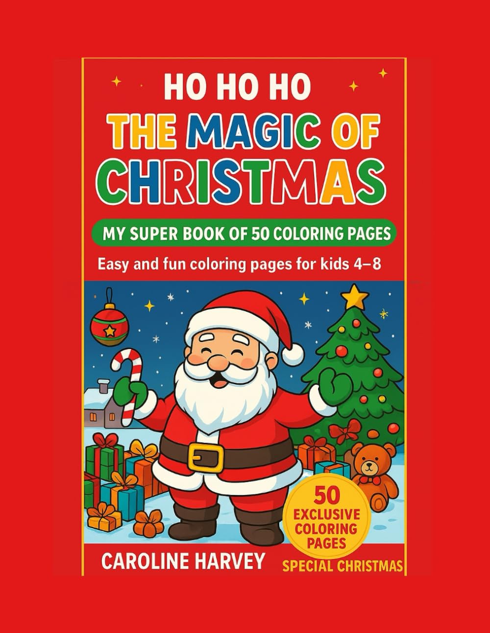 THE MAGIC OF CHRISTMAS: My super book of 50 coloring pages (THE MAGIC OF CHRISTMAS FOR KIDS)