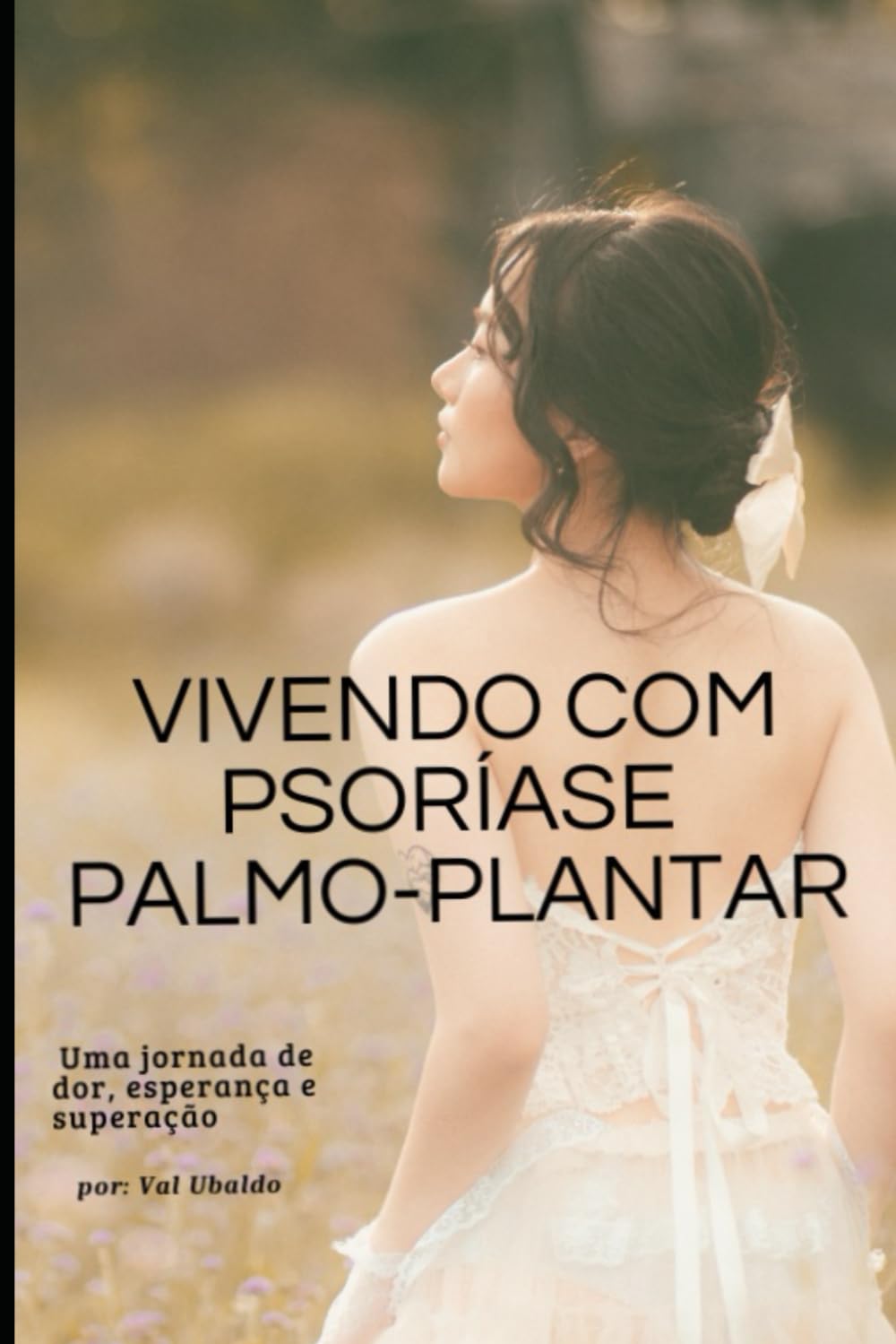 Vivendo com Psoríase Palmo Plantar: Uma Jornada Real de Dor, Fé, Autocuidado e Esperança