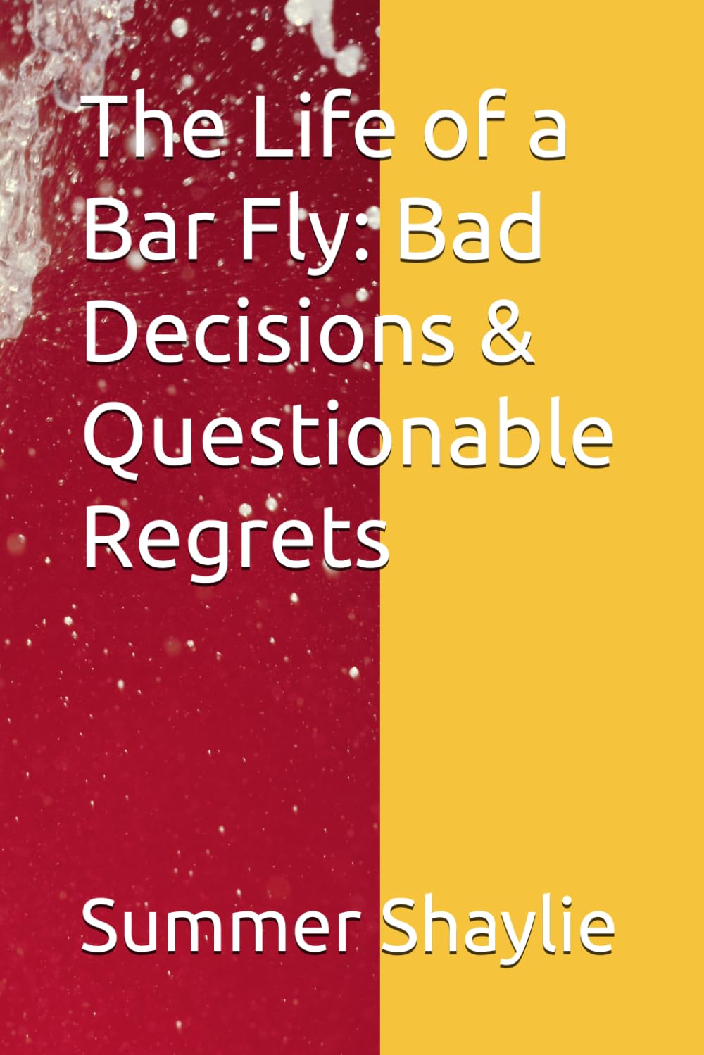The Life of a Bar Fly: Bad Decisions & Questionable Regrets