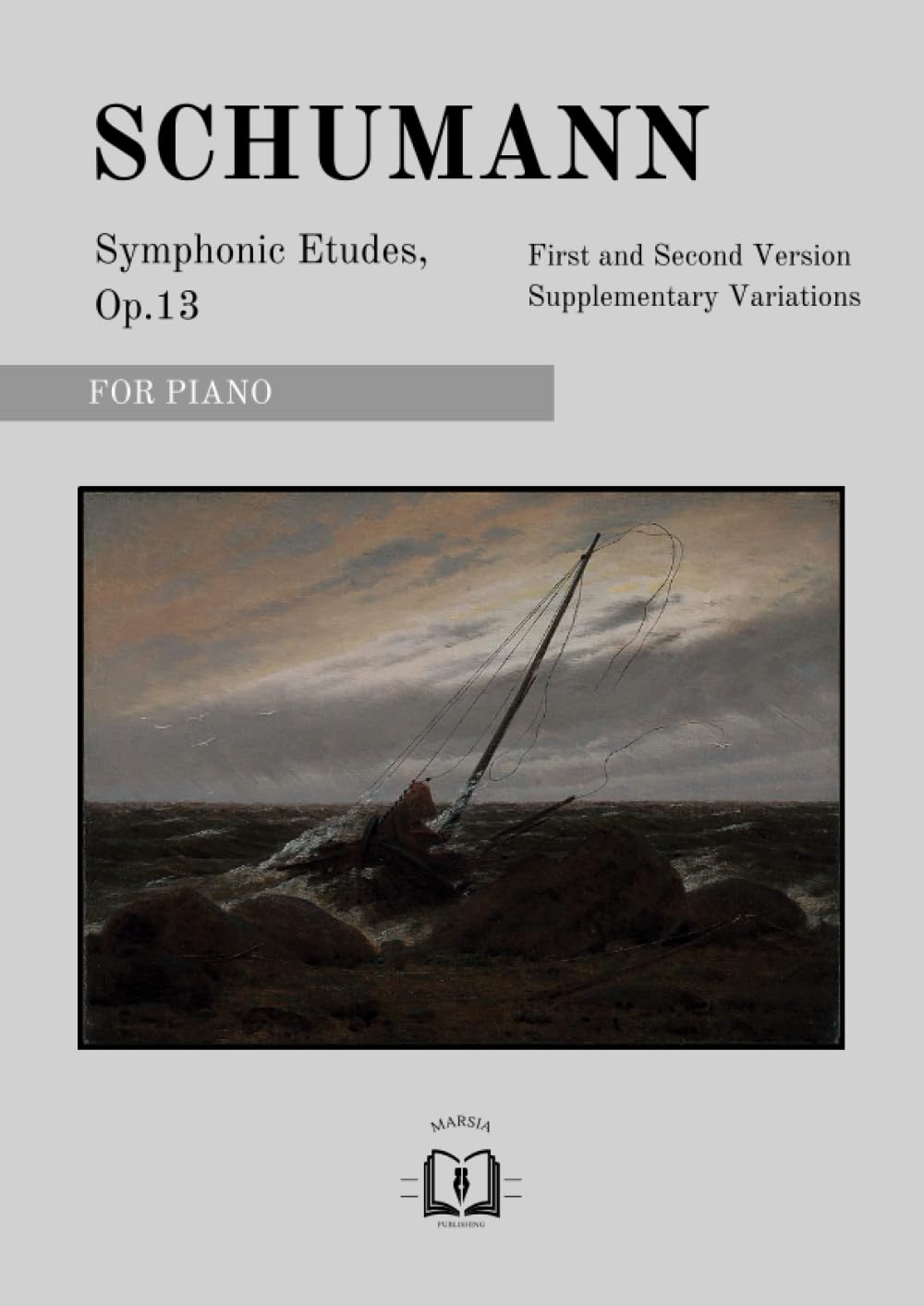 Symphonic Etudes, Op.13: First and Second Version; Supplementary Variations; For Piano