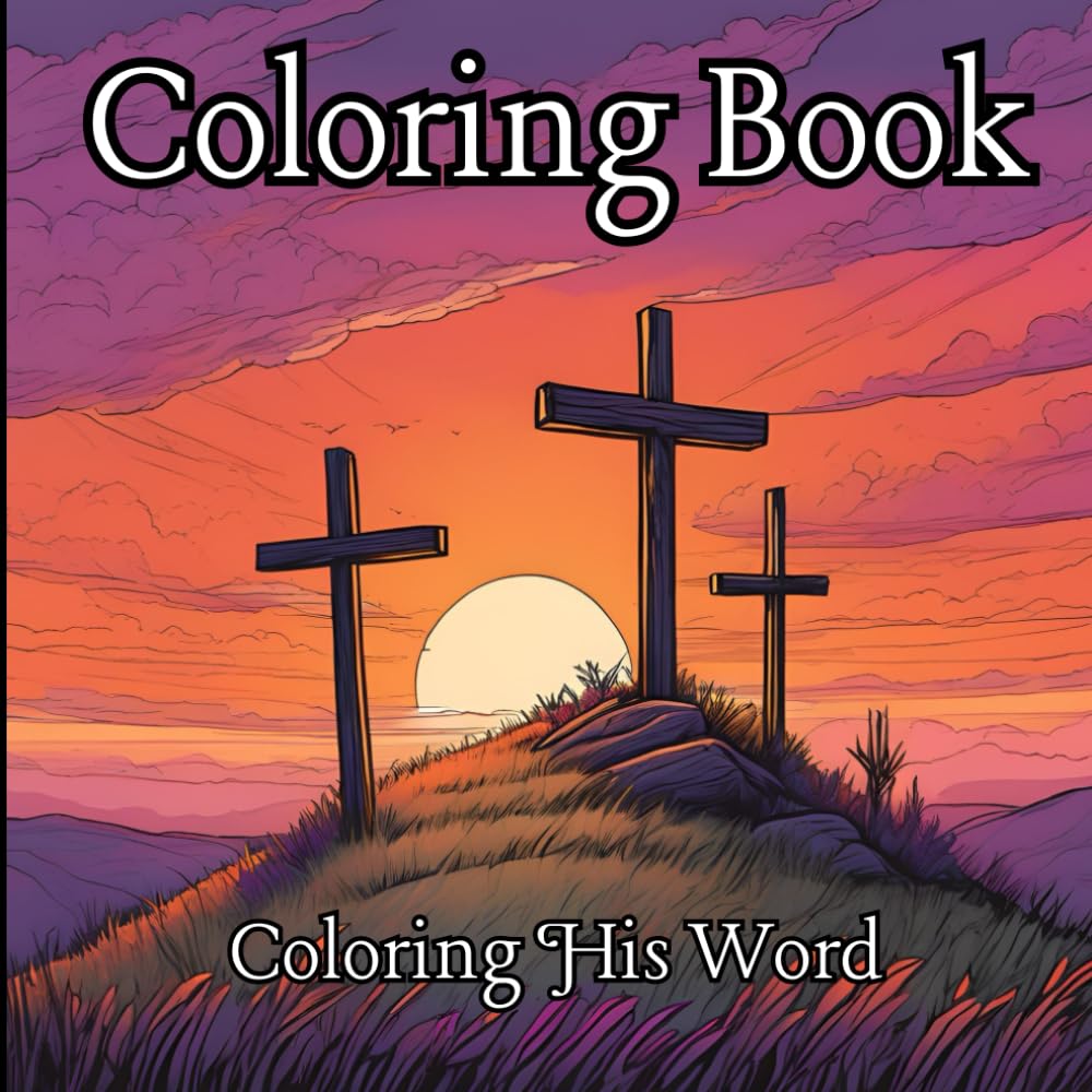 Coloring His Word: Christian Coloring Book For Mind Clarity: Relax and Enjoy the Beauty of God's Word through Coloring