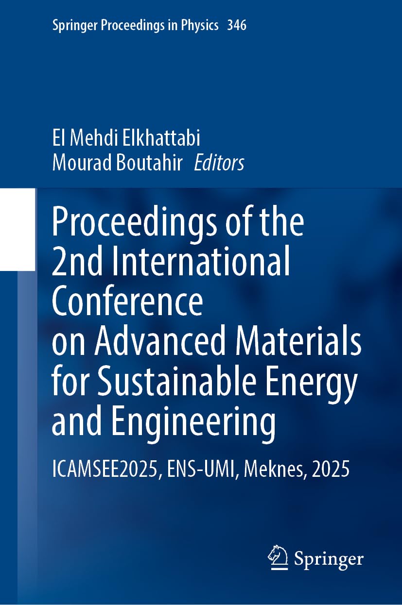 Proceedings of the 2nd International Conference on Advanced Materials for Sustainable Energy and Engineering: ICAMSEE2025, ENS-UMI, Meknes, 2025 (Springer Proceedings in Physics, 346)