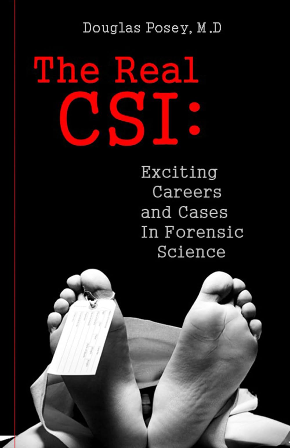 The Real CSI: Exciting Careers and Cases in Forensic Science