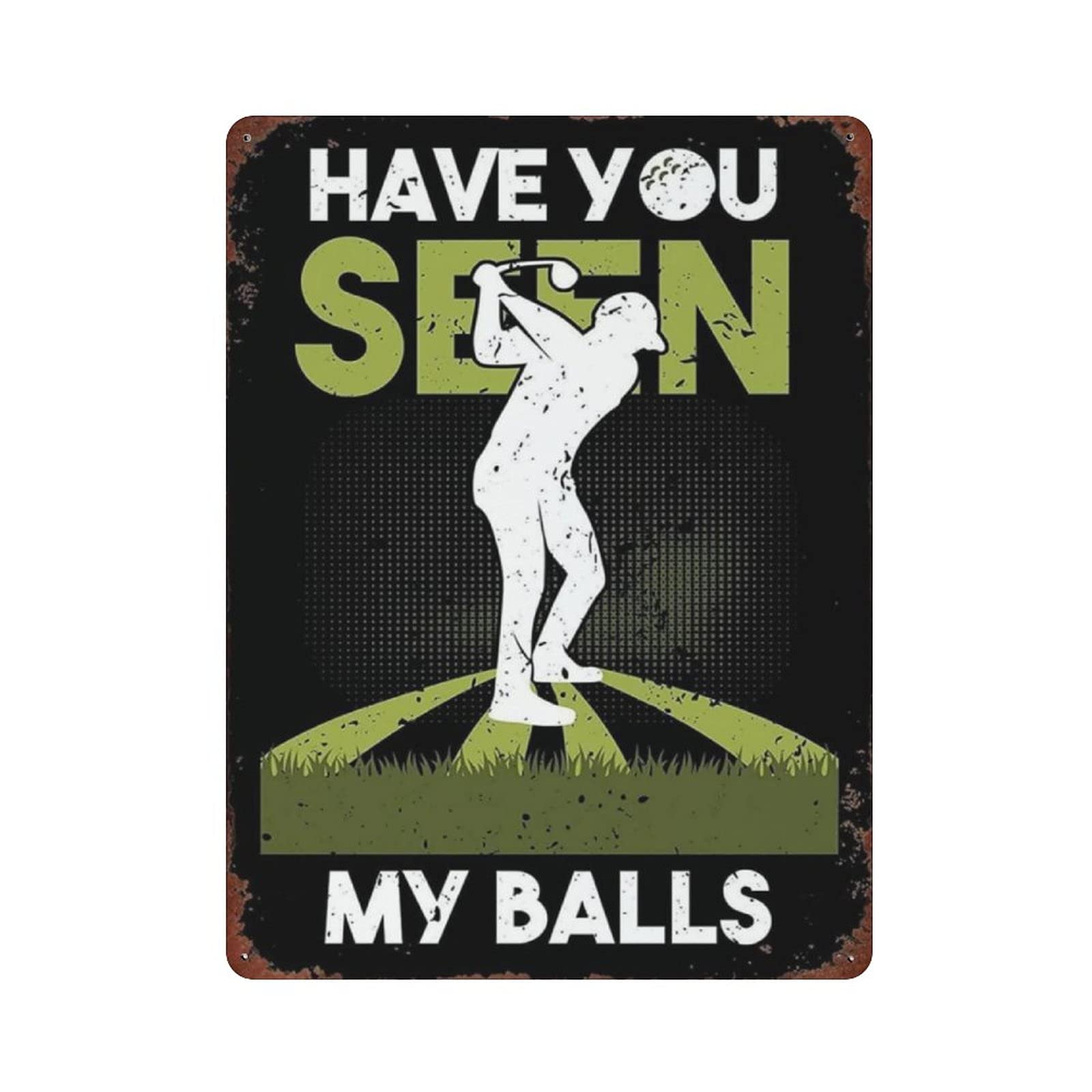 Metal Tin Sign Have You Seen My Golf Balls Vintage Tin Poster Metal Sign Wall Decoration Country Kitchen Home Garage Decor 16"x12"