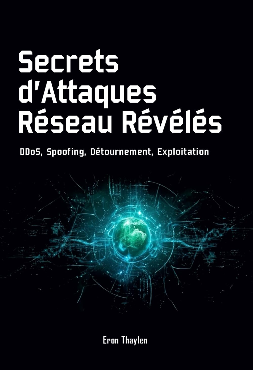 Secrets d’Attaques Réseau Révélés: DDoS, Spoofing, Détournement, Exploitation