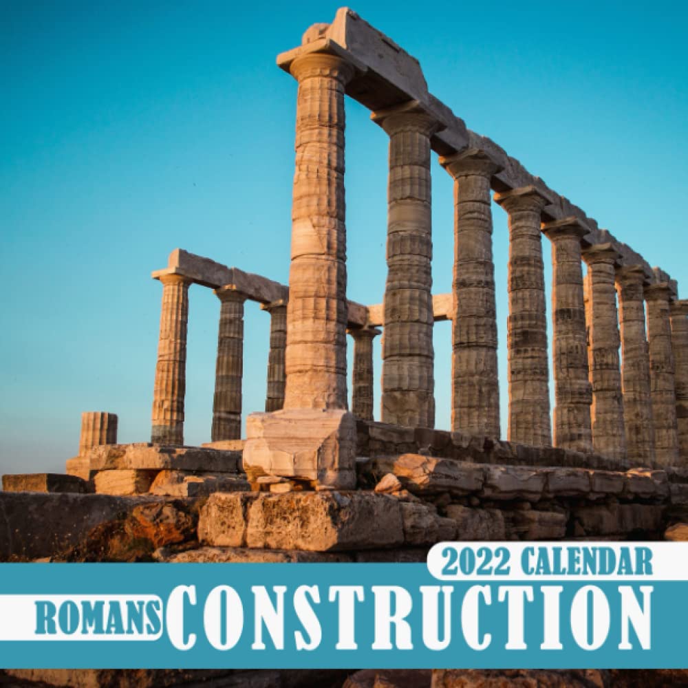 Romans Construction Architecture Calendar 2022: Ancient Romans Buildings, A Visual Hisory | Lunar Moon Phases | Calender Kalender Calendario | BONUS 4 Months 2023