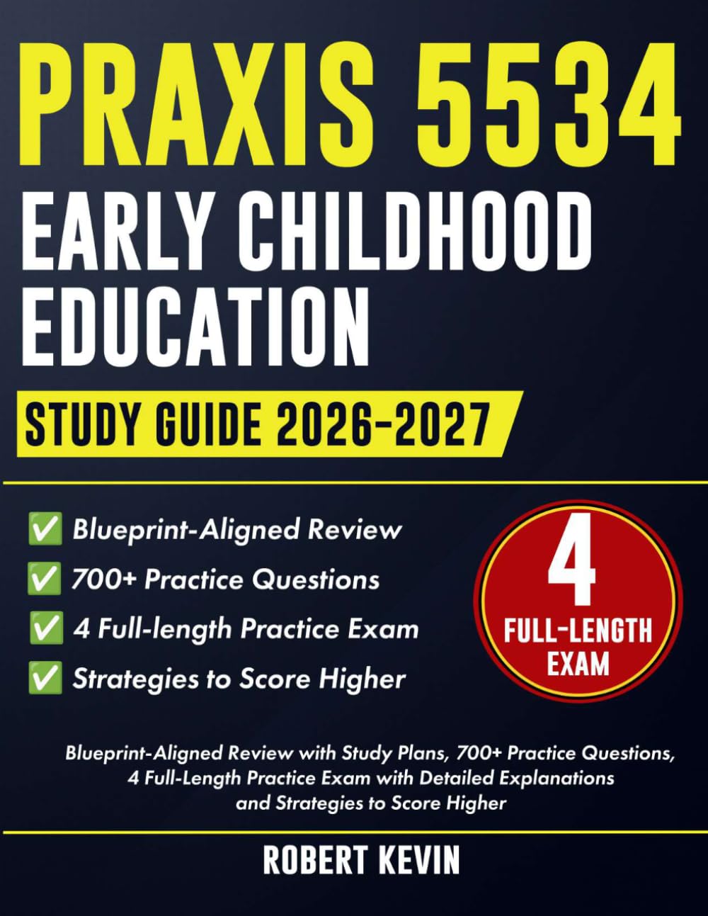 Praxis 5534 Early Childhood Education Study Guide 2026-2027: Blueprint-Aligned Review with Study Plans, 700+ Practice Questions, 4 Full-Length Practice Exam with Detailed Explanations and ...