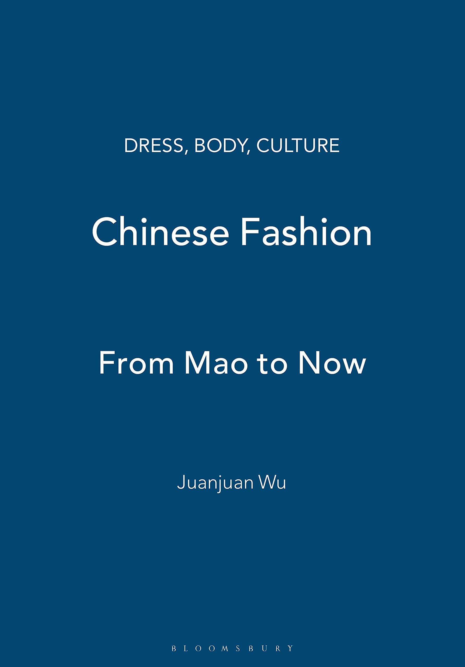 Chinese Fashion: From Mao to Now (Dress, Body, Culture)