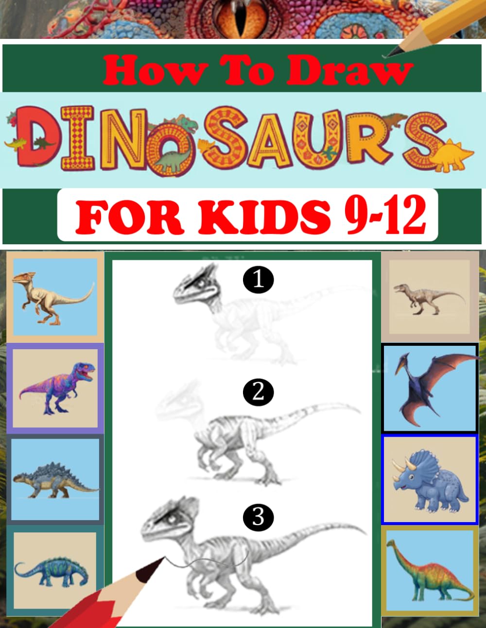 how to draw Dinosaurs for kids 9-12: gift for any young artist/ Easy Techniques and Step-by-Step Drawings Cute and Ferocious Dinosaurs for Kids (T-Rex, Triceratops, Pterodacty ... More!)